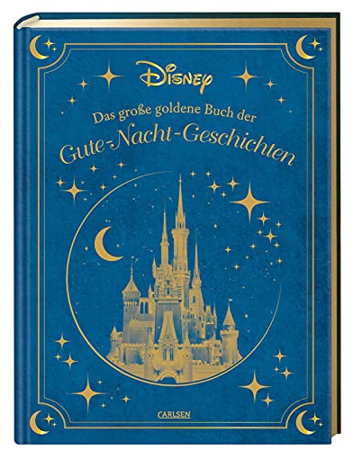 Disney: Das große goldene Buch der Gute-Nacht-Geschichten: Angenehm einschlafen mit Olaf, Bambi, Winnie Puuh und Co.: 20 zauberhafte Geschichten zum ... (Die großen goldenen Bücher von Disney) von Carlsen